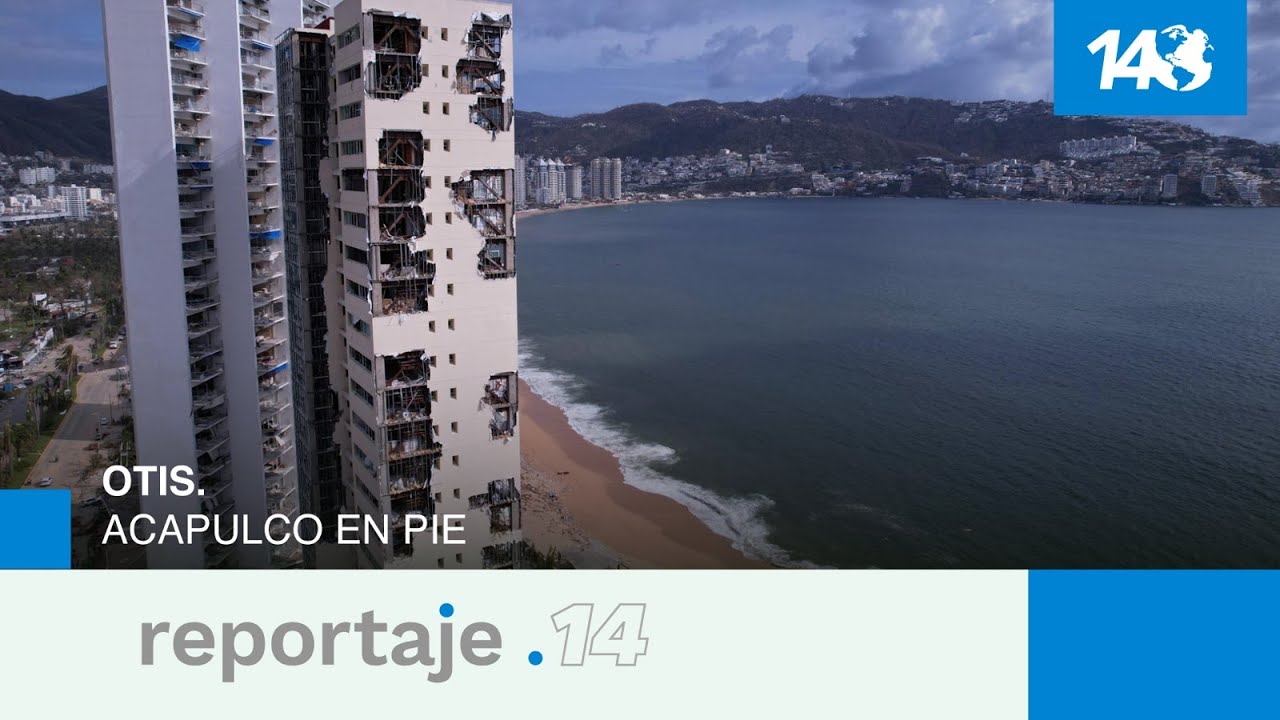 Reportaje14: Otis. Acapulco en pie