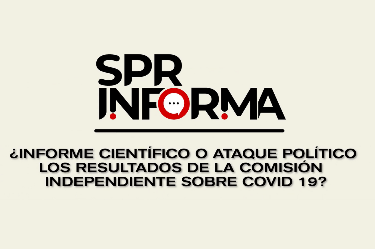¿Informe científico o ataque político los resultados de la Comisión  Independiente sobre COVID 19?