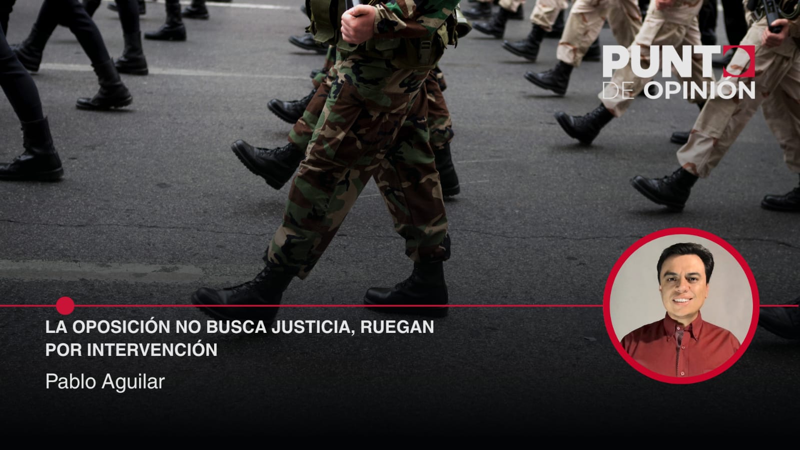 La oposición no busca justicia, ruegan por intervención