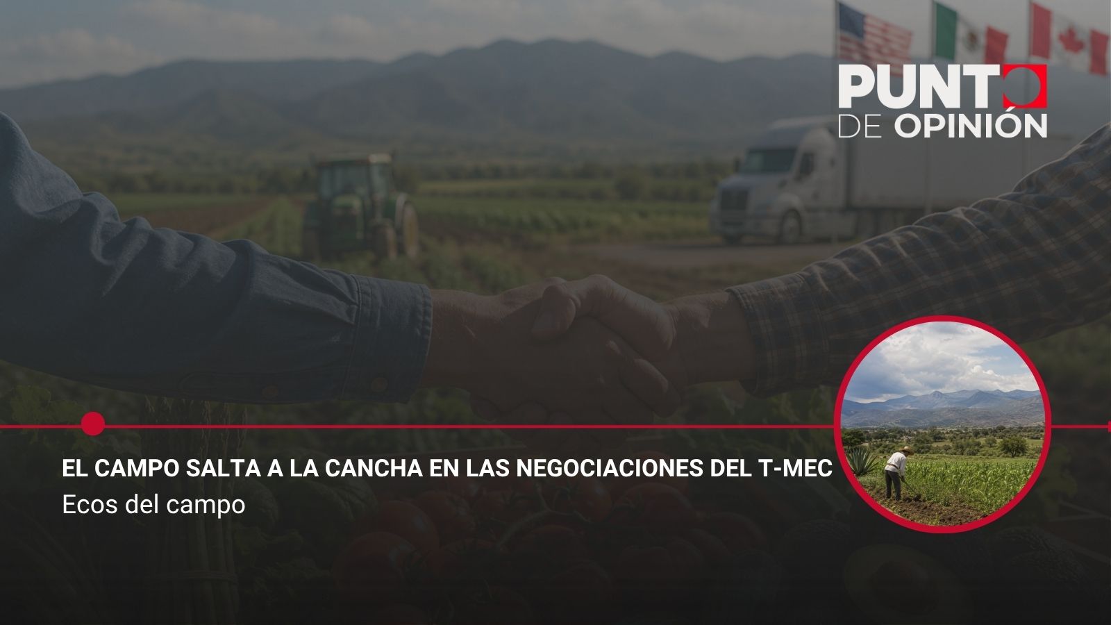 El campo salta a la cancha en las negociaciones del T-MEC