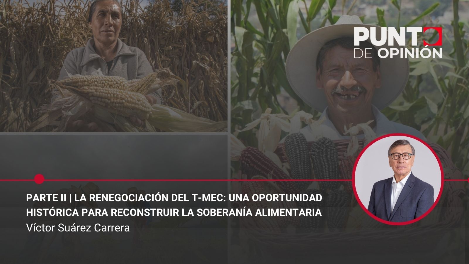 Parte II | La renegociación del T-MEC: una oportunidad histórica para reconstruir la soberanía alimentaria