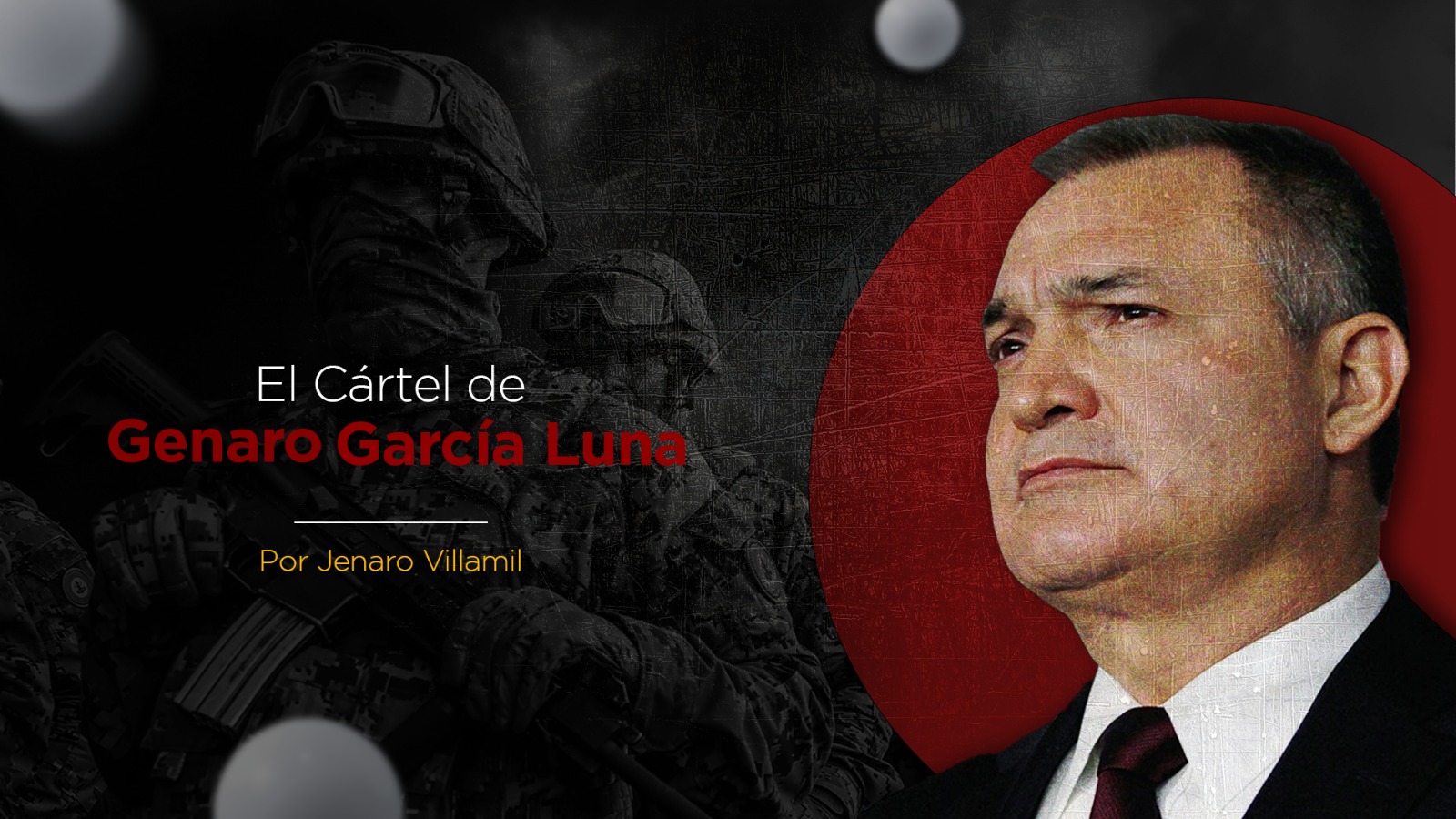 El Cártel de Genaro García Luna