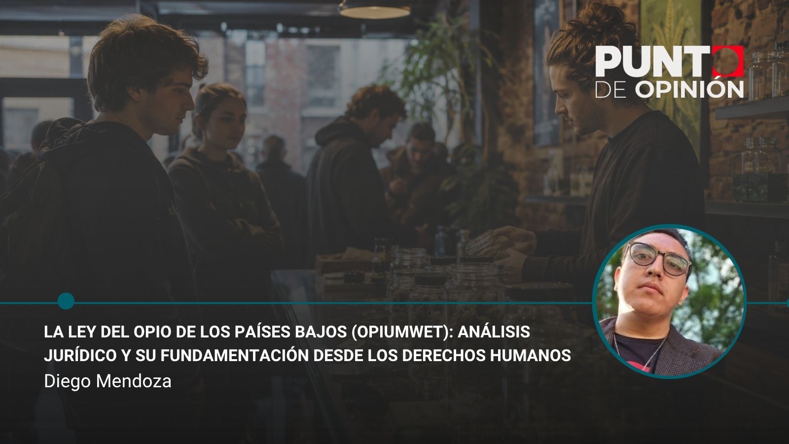 La Ley del Opio de los Países Bajos (Opiumwet): análisis jurídico y fundamentación desde los derechos humanos