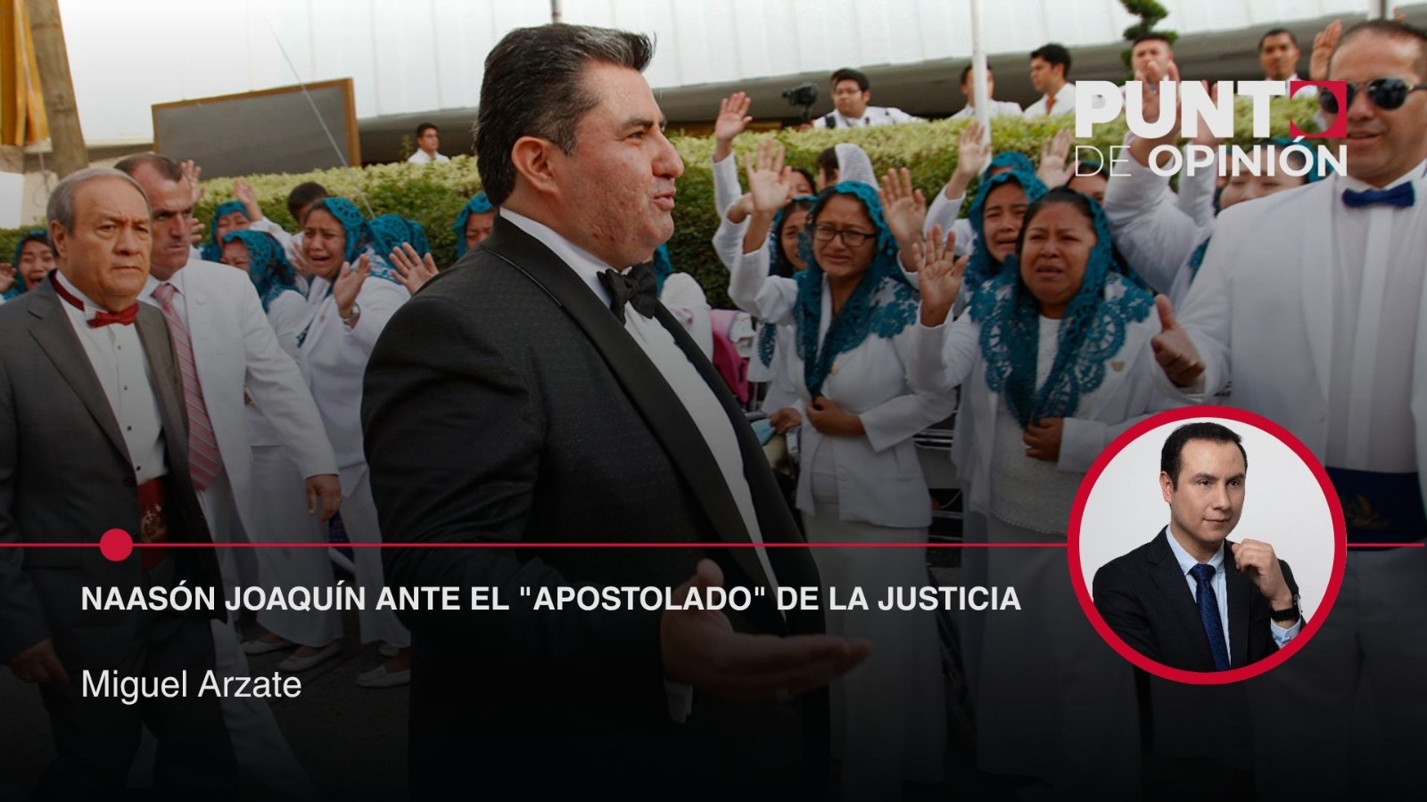 Naasón Joaquín ante el "Apostolado" de la Justicia