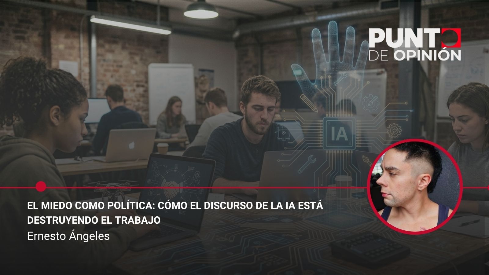 El miedo como política: cómo el discurso de la IA está destruyendo el trabajo
